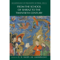 [HB] An Anthology of Philosophy in Persia, Vol. 5: From the School of Shiraz to the Twentieth Century