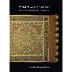 [HB] Word of God, Art of Man: The Qur’an and its Creative Expressions-Selected Proceedings from the International Colloquium, London, 18–21 October 2003